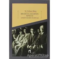 Bir Hülya Adamının Romanı: Ahmet Hamdi Tanpınar - M. Orhan Okay - Dergah Yayınları