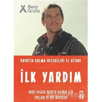 İlk Yardım - Hayatta Kalma Becerileri El Kitabı - Bear Grylls - Genç Timaş