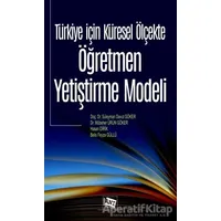 Türkiye İçin Küresel Ölçekte Öğretmen Yetiştirme Modeli - Mübeher Ürün Göker - Anı Yayıncılık