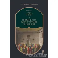 19. Yüzyıl Arşiv Belgeleri Işığında Osmanlı’da Devlet-Tekke İlişkileri