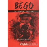 Bego - Dersim 1938 Et Ensuite - Rose Polat Agum - Babek Yayınları