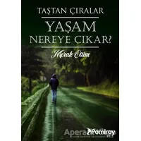 Yaşam Nereye Çıkar? Merak Ettim - Taştan Çıralar - Pamiray Yayınları