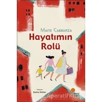 Hayatımın Rolü - Maite Carranza - Günışığı Kitaplığı
