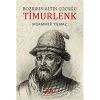 Bozkırın Altın Çocuğu Timurlenk - Muammer Yılmaz - Akıl Fikir Yayınları