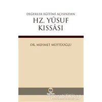 Değerler Eğitimi Açısından Hz. Yusuf Kıssası - Mehmet Müftüoğlu - Kayıhan Yayınları