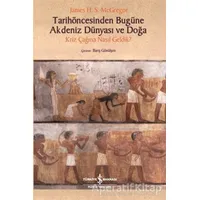 Tarihöncesinden Bugüne Akdeniz Dünyası ve Doğa - James H. S. McGregor - İş Bankası Kültür Yayınları