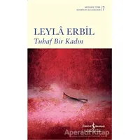 Tuhaf Bir Kadın - Leyla Erbil - İş Bankası Kültür Yayınları