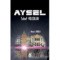 Aysel - Tuhaf Yolculuk - Ahmet Eroğlu - Dorlion Yayınları