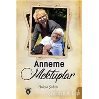 Anneme Mektuplar - Hülya Şahin - Dorlion Yayınları