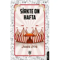 Sirkte On Hafta - James Otis - Dorlion Yayınları