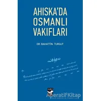 Ahıskada Osmanlı Vakıfları - Bahattin Turgut - Arı Sanat Yayınevi