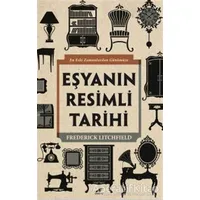 Eşyanın Resimli Tarihi - Frederick Litchfield - Kara Karga Yayınları
