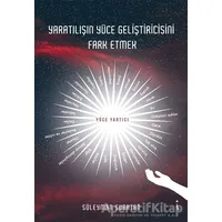 Yaratılışın Yüce Geliştiricisini Fark Etmek - Süleyman Subatan - İkinci Adam Yayınları
