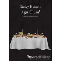 Ağır Ölüm - Nancy Huston - Sel Yayıncılık