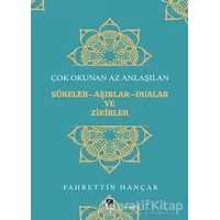 Çok Okunan Az Anlaşılan Sureler-Aşırlar-Dualar ve Zikirler - Fahrettin Hançar - Çıra Yayınları
