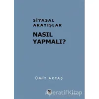 Siyasal Arayışlar Nasıl Yapmalı? - Ümit Aktaş - Çıra Yayınları