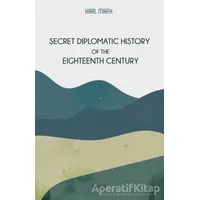 Secret Diplomatic History Of The Eighteenth Century - Karl Marx - Gece Kitaplığı