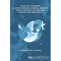 Örgütsel Öğrenme ve Boyutlarının İlişkisel Analizi: Sağlık Kurumu Çalışanları Üzerine Bir Araştırma