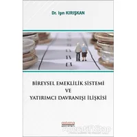 Bireysel Emeklilik Sistemi ve Yatırımcı Davranışı İlişkisi - Işın Kırışkan - Astana Yayınları