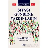 Siyasi Gündeme Yazdıklarım - İsmail Yiğit - Gece Kitaplığı