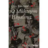O Muhteşem Hayatınız - Oya Baydar - Can Yayınları