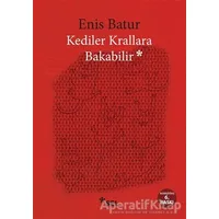 Kediler Krallara Bakabilir - Enis Batur - Sel Yayıncılık
