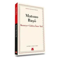 Kuzeye Giden İnce Yol - Matsuo Başo - Kırmızı Kedi Yayınevi