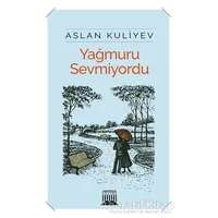 Yağmuru Sevmiyordu - Aslan Kuliyev - Anatolia Kitap