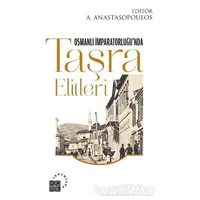 Osmanlı İmparatorluğu’nda Taşra Elitleri - Antonis Anastasopoulos - Küre Yayınları
