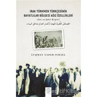 Irak Türkmen Türkçesinin Bayatlılar Bölgesi Ağız Özellikleri - Luqman Nader Ismael - Post Yayınevi
