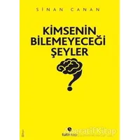 Kimsenin Bilemeyeceği Şeyler - Sinan Canan - Tuti Kitap