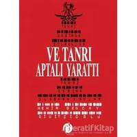 Ve Tanrı Aptalı Yarattı - Gencay Divitcioğlu - Herdem Kitap