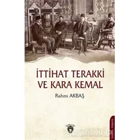 İttihat Terakki ve Kara Kemal - Rahmi Akbaş - Dorlion Yayınları