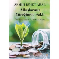 Alkışlarınız Yüreğimde Saklı - Semih İsmet Aral - Cinius Yayınları