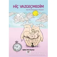 Hiç Vazgeçmedim - Ayben Uslu Kıymaz - Tilki Kitap