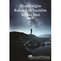 Hitap Ettiğim Ruhun İçin İnceldim Kıldan İnce - Burak Er - Tilki Kitap