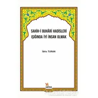 Sahih-i Buhari Hadisleri Işığında İyi İnsan Olmak - İdris Turan - Kriter Yayınları