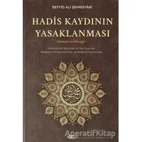 Hadis Kaydının Yasaklanması - Seyyid Ali Şehristani - Kevser Yayınları