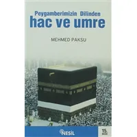 Peygamberimizin Dilinden Hac ve Umre - Mehmed Paksu - Nesil Yayınları