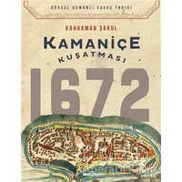 Kamaniçe Kuşatması 1672 - Kahraman Şakul - Timaş Yayınları