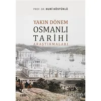 Yakın Dönem Osmanlı Tarihi Araştırmaları - Nuri Köstüklü - Çizgi Kitabevi Yayınları