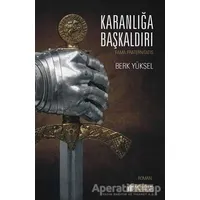 Karanlığa :Başkaldırı - Berk Yüksel - Akıl Çelen Kitaplar