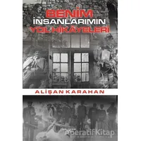 Benim İnsanlarımın Yol Hikayeleri - Alişan Karahan - Sokak Kitapları Yayınları