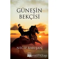 Güneşin Bekçisi - Necip Barışan - Anatolia Kitap