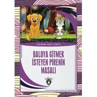 Baloya Gitmek İsteyen Pirenin Masalı - Uykudan Önce Serisi - Kolektif - Dorlion Yayınları