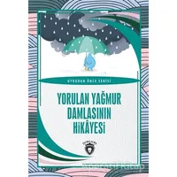 Yorulan Yağmur Damlasının Hikayesi - Uykudan Önce Serisi - Kolektif - Dorlion Yayınları