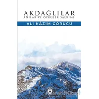 Akdağlılar Anılar ve Öyküler Salkımı - Ali Kazım Görücü - Dorlion Yayınları