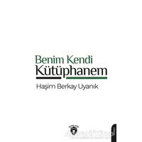 Benim Kendi Kütüphanem - Haşim Berkay Uyanık - Dorlion Yayınları