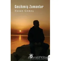 Gecikmiş Zamanlar - Hasan Gömeç - Dorlion Yayınları
