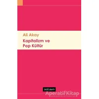 Kapitalizm ve Pop Kültür - Ali Akay - Doğu Batı Yayınları